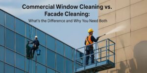Commercial Window Cleaning vs. Facade Cleaning